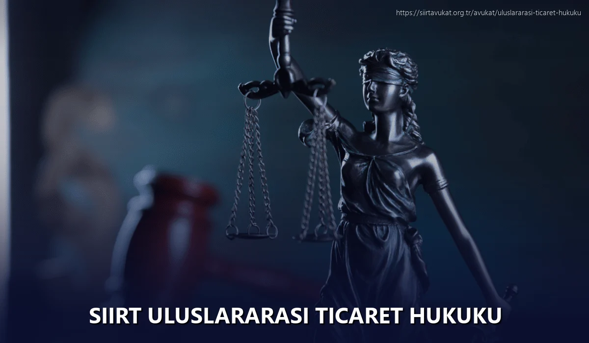 Siirt Uluslararası Ticaret Hukuku