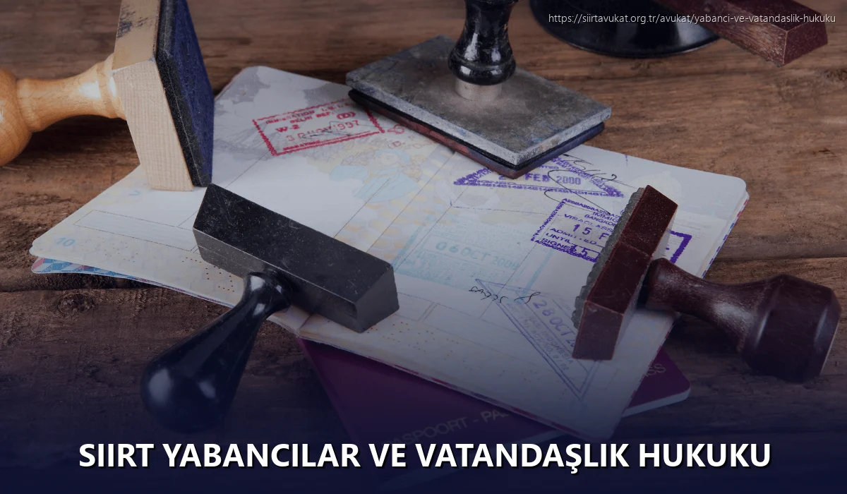 Siirt Yabancılar ve Vatandaşlık Hukuku